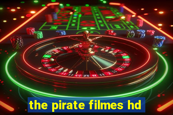 the pirate filmes hd