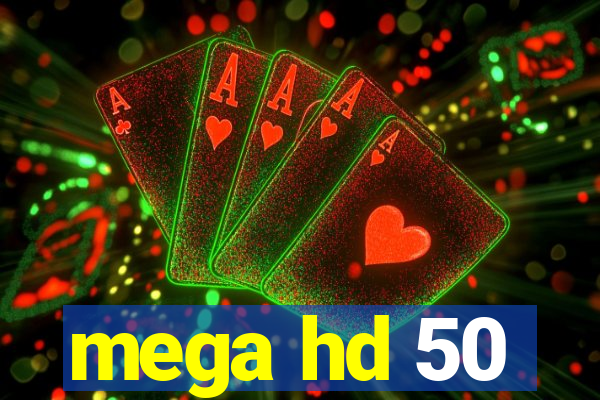 mega hd 50