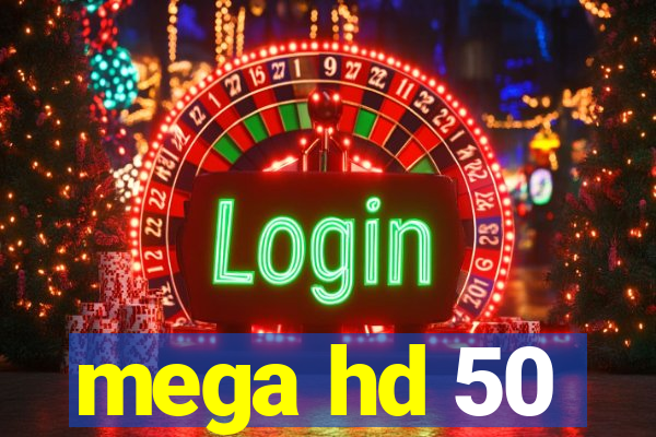 mega hd 50