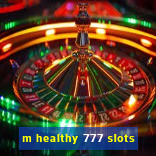 m healthy 777 slots