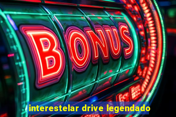 interestelar drive legendado