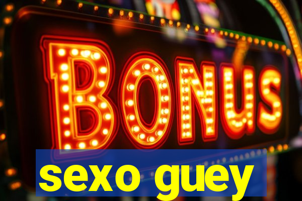 sexo guey