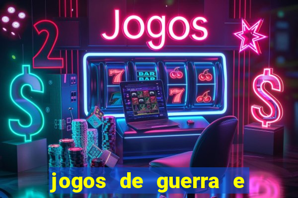 jogos de guerra e de estrategia