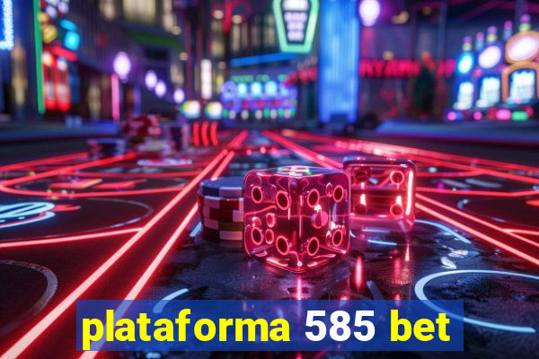 plataforma 585 bet