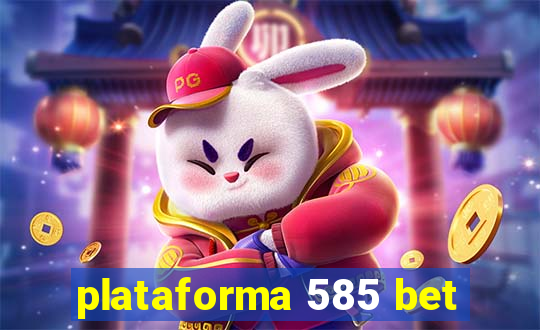 plataforma 585 bet