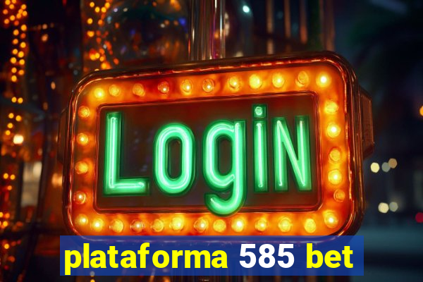 plataforma 585 bet