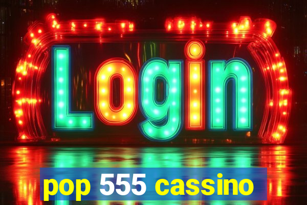 pop 555 cassino