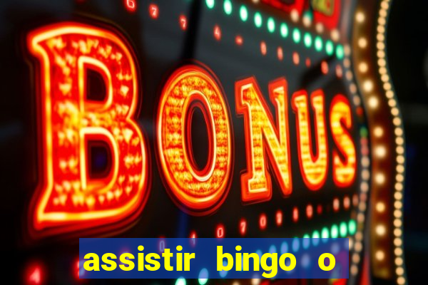 assistir bingo o rei das manhas filme completo dublado