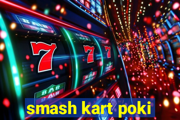 smash kart poki