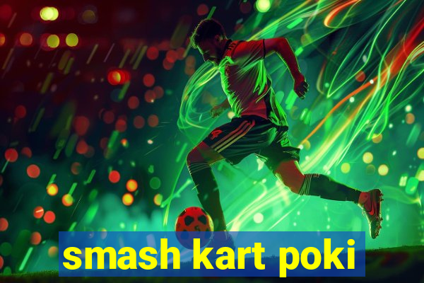 smash kart poki