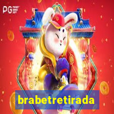 brabetretirada