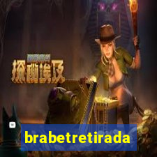 brabetretirada
