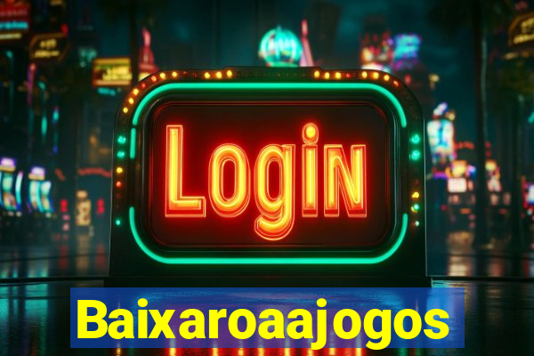 Baixaroaajogos