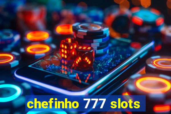 chefinho 777 slots