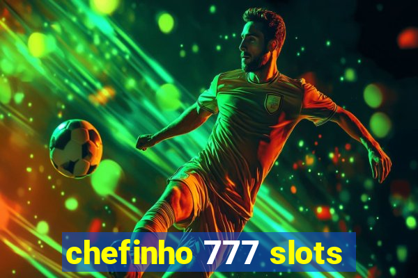 chefinho 777 slots