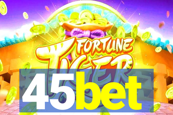 45bet
