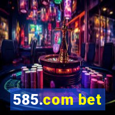 585.com bet
