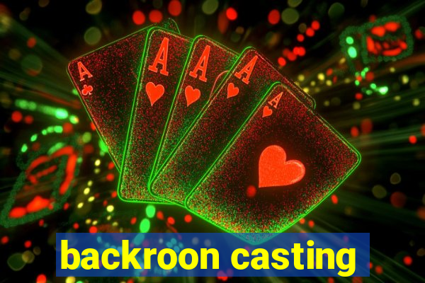 backroon casting