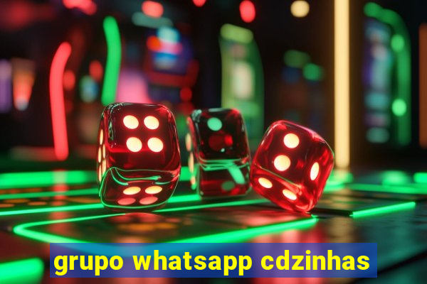 grupo whatsapp cdzinhas
