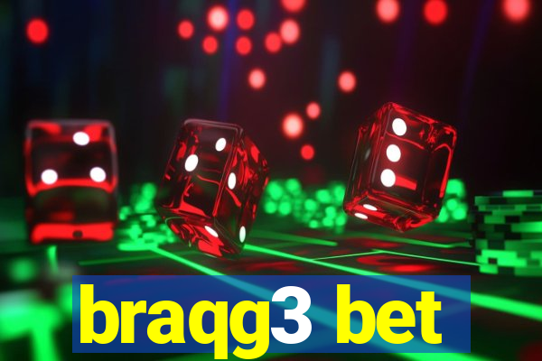 braqg3 bet
