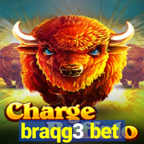 braqg3 bet