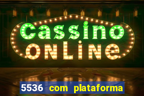 5536 com plataforma de jogos