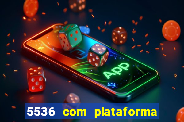 5536 com plataforma de jogos