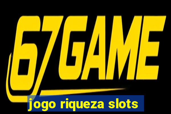 jogo riqueza slots