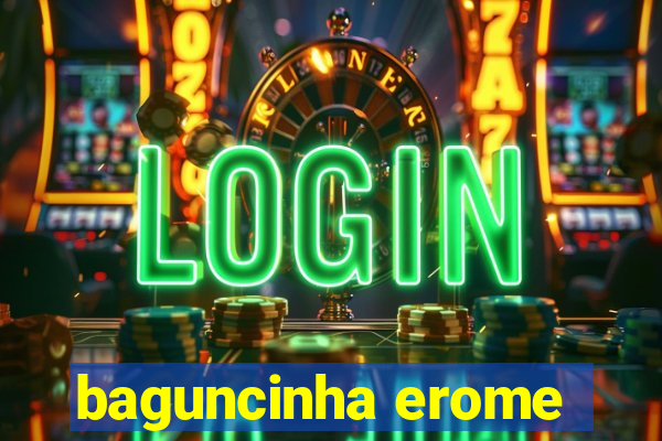 baguncinha erome