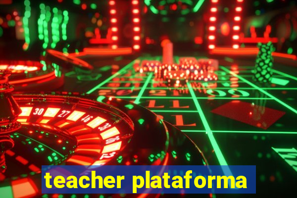 teacher plataforma