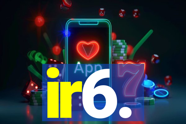 ir6.