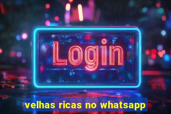 velhas ricas no whatsapp