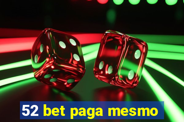 52 bet paga mesmo