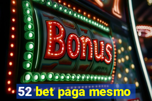 52 bet paga mesmo
