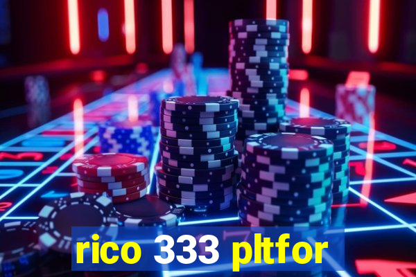 rico 333 pltfor