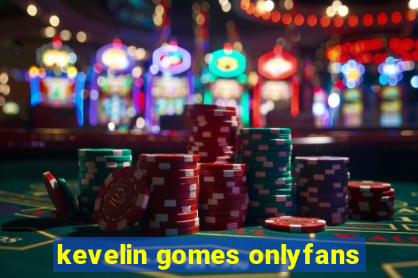 kevelin gomes onlyfans