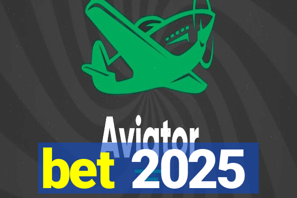 bet 2025
