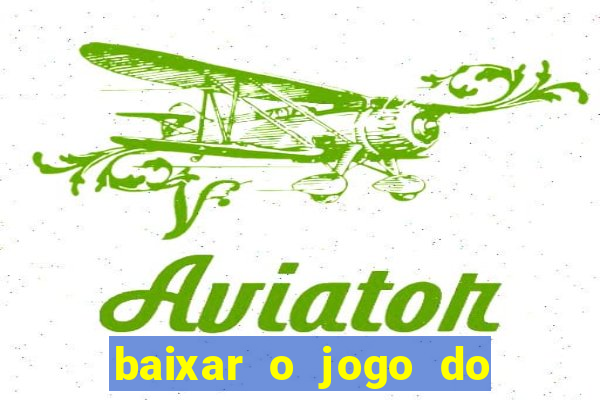 baixar o jogo do tigre 777