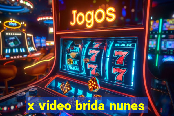 x video brida nunes