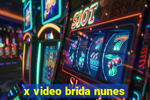 x video brida nunes