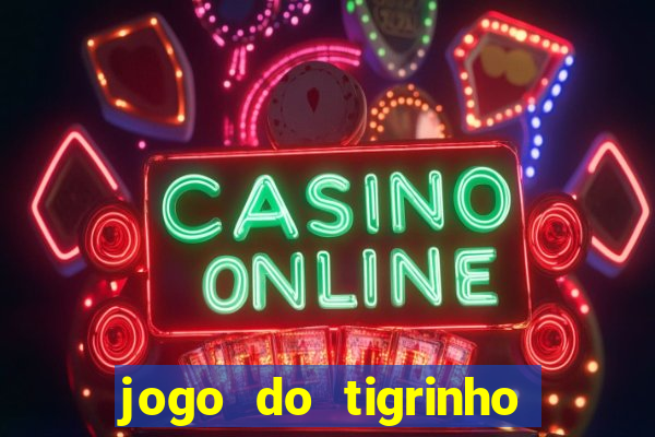jogo do tigrinho casa chinesa