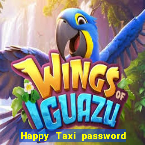 Happy Taxi password road 96 road 96 happy taxi security