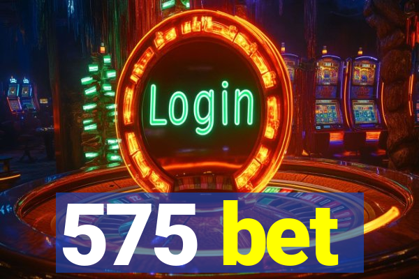 575 bet