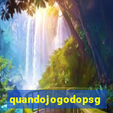 quandojogodopsg
