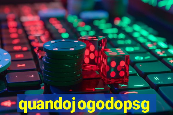quandojogodopsg