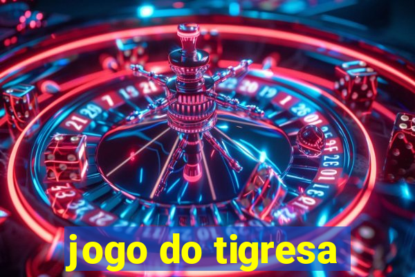 jogo do tigresa