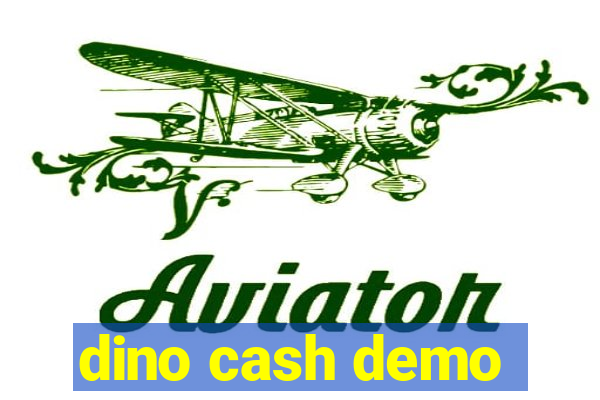dino cash demo