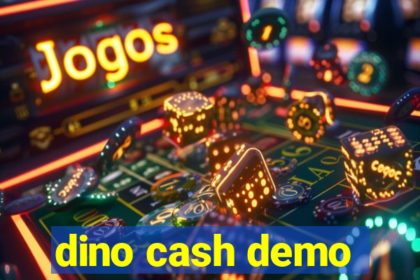 dino cash demo