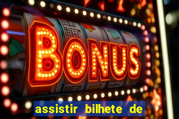 assistir bilhete de loteria dublado