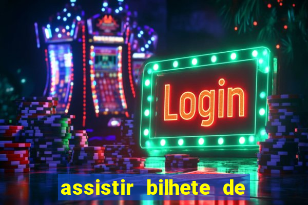assistir bilhete de loteria dublado